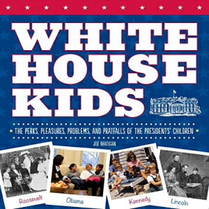 Glomarket㤨ν Paperback, White House Kids: The Perks, Pleasures, Problems, and Pratfalls of the Presidents' ChildrenפβǤʤ3,686ߤˤʤޤ