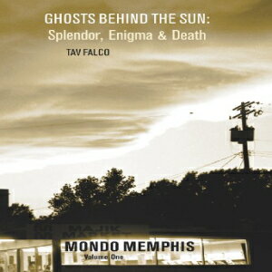 洋書 Ghosts Behind the Sun: Splendor, Enigma Death: Mondo Memphis Volume 1