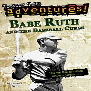 洋書 Random House Books for Young Readers Babe Ruth and the Baseball Curse (Totally True Adventures): How the Red Sox Curse Became a Legend . . .
