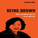 洋書 University of California Press Paperback, Being Brown: Sonia Sotomayor and th...