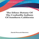 洋書 Paperback, The Ethno-Botany Of The Coahuilla Indians Of Southern California