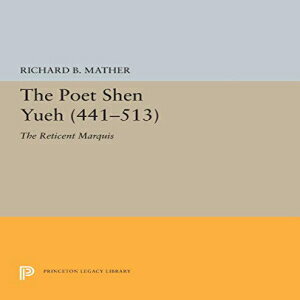 ν Paperback, The Poet Shen Yueh (441-513): The Reticent Marquis (Princeton Legacy Library)