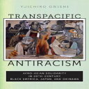 洋書 Paperback, Transpacific : Afro-Asian Solidarity in 20th-Century Black America, Japan, and Okinawa