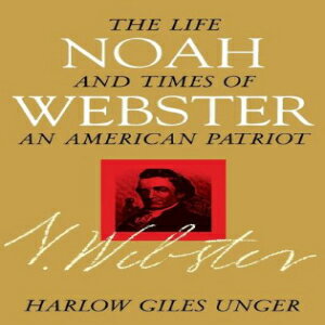 洋書 Paperback, Noah Webster: The Life and Times of an American Patriot