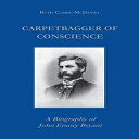 m Paperback, Carpetbagger of Conscience: A Biography of John Emory Bryant (Reconstructing America)