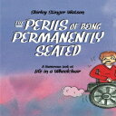 洋書 Paperback, The Perils of Being Permanently Seated: A Humorous Look at Life in a Wheelchair