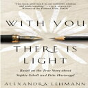 洋書 Paperback, With You There Is Light: Based on the True Story about Sophie Scho...