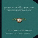 洋書 Paperback, The Technique Of Porcupine-Quill Decoration Among The North Americ...