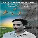 洋書 Paperback, I Only Wanted to Live (A WW2 Jewish Boy Holocaust Survival True St...