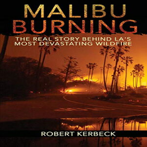 洋書 Paperback, Malibu Burning: The Real Story Behind LA's Most Devastating Wildfire