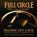 m Full Circle - Race, Law & Justice: Inside My Life: Attorney James D. Montgomery, Sr.