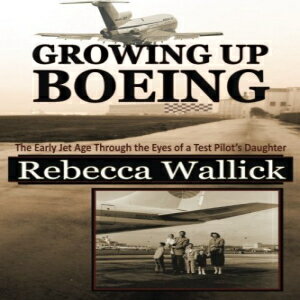 ν Paperback, Growing Up Boeing: The Early Jet Age Through the Eyes of a Test Pi...
