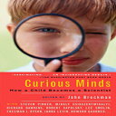 m Paperback, Curious Minds: How a Child Becomes a Scientist