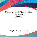 洋書 Paperback, Principles Of Justice In Taxation (1903)