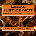 m CreateSpace Independent Publishing Platfor Paperback, Legal Justice NOT: Wam Bam The Good Old Boys