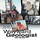 洋書 Paperback, LIFE AND TIMES OF A WAYWARD GEOLOGIST: A lifetime of personal anecdotes, adventures, and more...