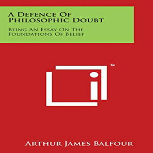 洋書 Paperback, A Defence of Philosophic Doubt: Being an Essay on the Foundations of Belief