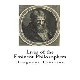 洋書 Paperback, Lives of the Eminent Philosophers: The Lives and Sayings of the Greek Philosophers (Ancient Greek Philosophers)