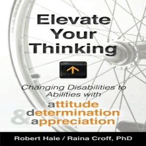 洋書 Paperback, Elevate your Thinking: Changing Disabilities to Abilities with Attitude, Determination, and Appreciation