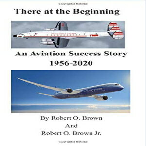 洋書 Paperback, There at the Beginning: An Aviation Success Story 1956 - 2020