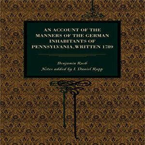 洋書 An Account of the Manners of the German Inhabitants of Pennsylvania, Written 1789 (Metalmark)