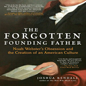 洋書 Paperback, The Forgotten Founding Father: Noah Webster's Obsession and the Creation of an A..