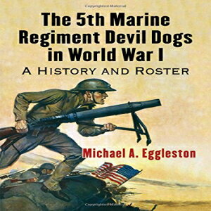 洋書 The 5th Marine Regiment Devil Dogs in World War I: A History and Roster