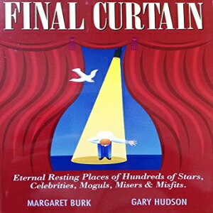 洋書 Paperback, Final Curtain: Eternal Resting Places of Hundreds of Stars, Celebrities, Moguls, Misers & Misfits