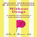 洋書 Paperback, Beating Depression and Bipolar Disorder Without Drugs: A Memoir of...