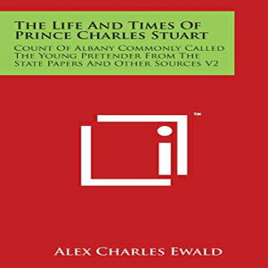 Glomarket㤨ν Paperback, The Life and Times of Prince Charles Stuart: Count of Albany Commonly Called the Young Pretender from the State Papers and Other Sources V2פβǤʤ11,088ߤˤʤޤ