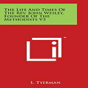 洋書 Paperback, The Life And Times Of The Rev. John Wesley, Founder Of The Methodi...