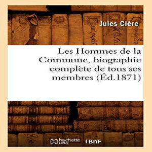 ν HACHETTE BNF Paperback, Les Hommes de La Commune, Biographie Comple...