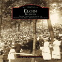 洋書 Elgin Illinois: From the Collection of Th