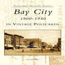 m Bay City: 1900-1940 In Vintage Postcards (MI) (Postcard History Series)