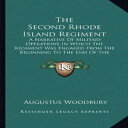 洋書 The Second Rhode Island Regiment the Second Rhode Island Regiment: A Narrative of Military Operations in Which the Regiment Wasa Narrative of Military