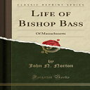 m Life of Bishop Bass: Of Massachusetts (Classic Reprint)