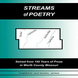 洋書 AuthorHouse Paperback, Streams of Poetry: Seined from 150 Years of Prose in Worth County Missouri