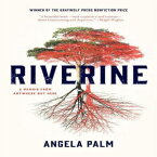 洋書 Riverine: A Memoir from Anywhere but Here