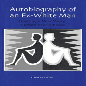 洋書 Autobiography of an Ex-White Man: Learning a New Master Narrative for America