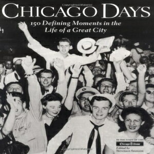 m Chicago Days : 150 Defining Moments in the Life of a Great City