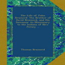 洋書 The Life of John Brainerd: The Brother of David Brainerd, and His Successor As Missionary to the Indians of New Jersey ...