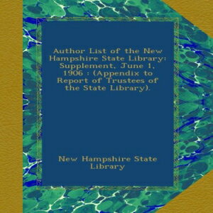 楽天Glomarket洋書 Paperback, Author List of the New Hampshire State Library: Supplement, June 1, 1906 : （Appendix to Report of Trustees of the State Library）.