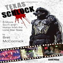 洋書 Paperback, Texas Schlock: B-movie Sci-Fi and Horror from the Lone Star State