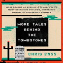 洋書 More Tales Behind the Tombstones: More Deaths and Burials of the Old West 039 s Most Nefarious Outlaws, Notorious Women, and Celebrated Lawmen