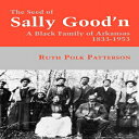 洋書 The University Press of Kentucky The Seed Of Sally Good 039 n: A Black Family of Arkansas, 1833-1953