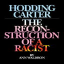 m Hodding Carter: The Reconstruction of a Racist