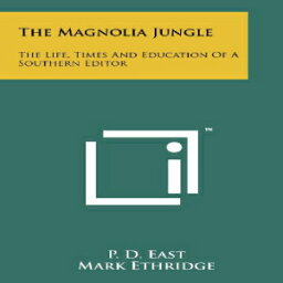 洋書 The Magnolia Jungle: The Life, Times And Education Of A Southern Editor