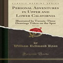 洋書 Paperback, Personal Adventures in Upper and Lower California, Vol. 1 of 2: Illustrated by Twenty-Three Drawings Taken on the Spot (Classic Reprint)