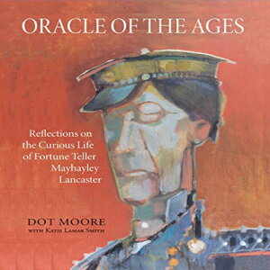 洋書 Oracle of the Ages: Reflections on the Curious Life of Fortune Teller Mayhayley Lancaster