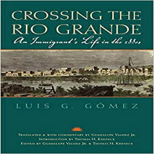 ν Crossing the Rio Grande: An Immigrant's Life in the 1880s (Gulf Coast Books, sponsored by Texas A&M University-Corpus Christi)